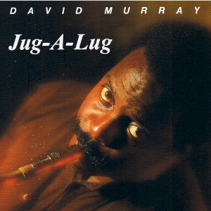 <i>Jug-A-Lug</i> 1995 studio album by David Murray