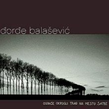 <i>Ostaće okrugli trag na mestu šatre</i> compilation album by Đorđe Balašević