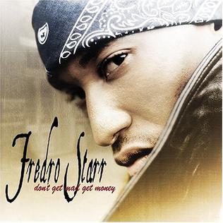 <i>Dont Get Mad Get Money</i> 2003 studio album by Fredro Starr