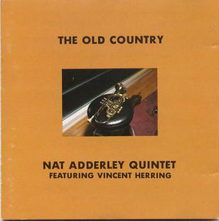 <i>The Old Country</i> (album) 1991 studio album by Nat Adderley Quintet featuring Vincent Herring