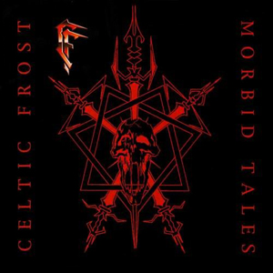 PLAYLISTS 2016 - Page 26 Celtic_frost_-_1999_-_morbid_tales_remaster