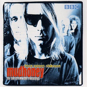 <i>Here Comes Sickness: The Best of the BBC</i> 2000 compilation album by Mudhoney