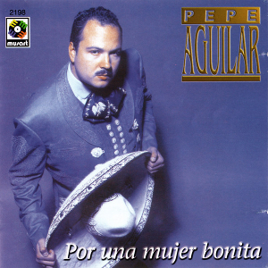 Pepe Aguilar - Por Una Mujer Bonita.jpg