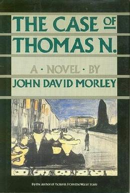 <i>The Case of Thomas N.</i> 1987 novel by John David Morley