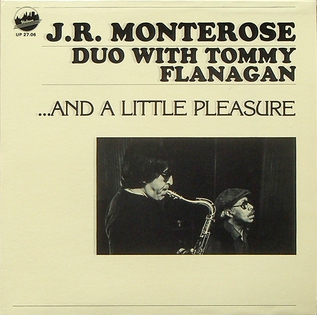 <i>...And a Little Pleasure</i> 1981 studio album by J. R. Monterose, Tommy Flanagan