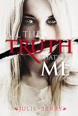 <i>All the Truth Thats in Me</i> Young adult novel by Julie Berry