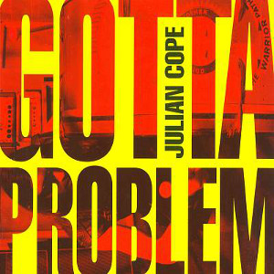 <i>You Gotta Problem with Me</i> 2007 studio album by Julian Cope