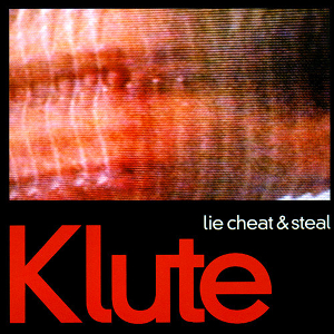 <i>Lie, Cheat & Steal</i> 2003 studio album by Klute