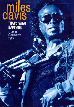 <i>Thats What Happened: Live in Germany 1987</i> 2009 video by Miles Davis