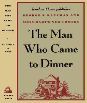 <i>The Man Who Came to Dinner</i> Comedy in three acts by George S. Kaufman and Moss Hart
