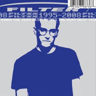 <i>The Very Best Things (1995–2008)</i> 2009 greatest hits album by Filter