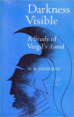 <i>Darkness Visible: A Study of Vergils Aeneid</i> Academic monograph