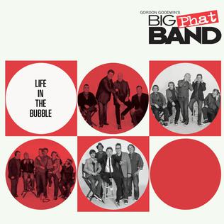 <i>Life in the Bubble</i> 2014 studio album by Gordon Goodwins Big Phat Band