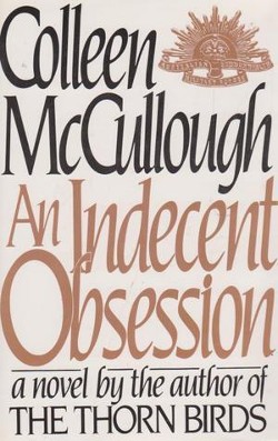 <i>An Indecent Obsession</i> 1981 novel by Colleen McCullough