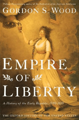 <i>Empire of Liberty: A History of the Early Republic, 1789–1815</i> 2009 American history book by Gordon S. Wood