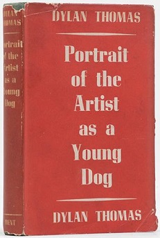 <i>Portrait of the Artist as a Young Dog</i> 1940 book by Dylan Thomas