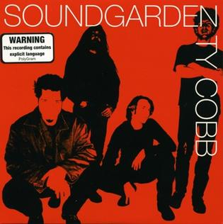 Ty Cobb (song) Song by Soundgarden