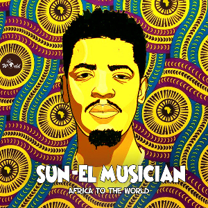 <i>Africa to the World</i> 2018 studio album by Sun-El Musician