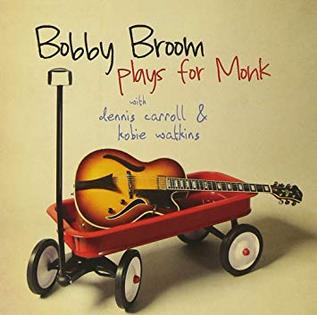 <i>Bobby Broom Plays for Monk</i> 2009 studio album by Bobby Broom