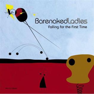 Falling for the First Time 2001 single by Barenaked Ladies