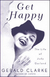 <i>Get Happy: The Life of Judy Garland</i> book by Gerald Clarke