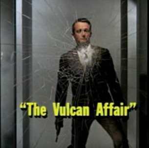 <span class="mw-page-title-main">The Vulcan Affair</span> 1st episode of the 1st season of The Man from U.N.C.L.E.