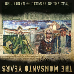 <i>The Monsanto Years</i> 2015 studio album by Neil Young and Promise of the Real