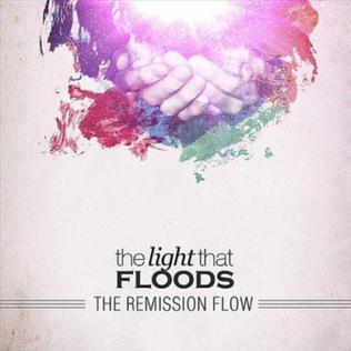 <i>The Light That Floods</i> 2012 studio album by The Remission Flow