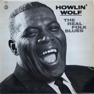 <i>The Real Folk Blues</i> (Howlin Wolf album) 1965 compilation album by Howlin Wolf