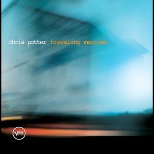 <i>Traveling Mercies</i> 2002 studio album by Chris Potter