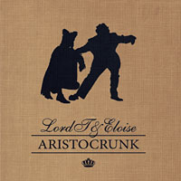 <i>Aristocrunk</i> 2006 studio album by Lord T & Eloise