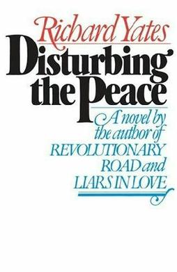 <i>Disturbing the Peace</i> (novel) 1975 novel by Richard Yates