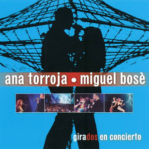 <i>Girados en Concierto</i> 2002 live album by Miguel Bosé and Ana Torroja