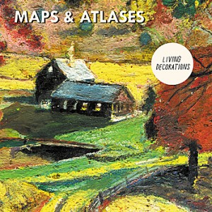<i>Living Decorations EP</i> 2011 studio album by Maps & Atlases