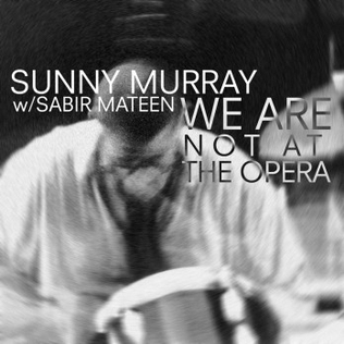 <i>We Are Not at the Opera</i> 1998 live album by Sunny Murray