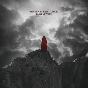 <i>Grief & Distance</i> 2020 EP by Clint Lowery