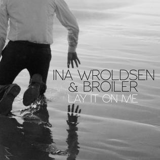 Lay It on Me (Ina Wroldsen and Broiler song) 2016 song performed by Ina Wroldsen