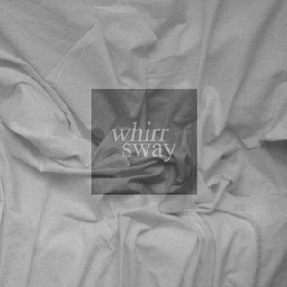 <i>Sway</i> (Whirr album) 2014 studio album by Whirr