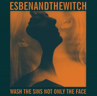 <i>Wash the Sins Not Only the Face</i> 2013 studio album by Esben and the Witch