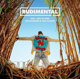 These Days (Rudimental song) 2018 single by Rudimental featuring Jess Glynne, Macklemore and Dan Caplen