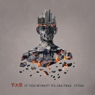 <i>In This Moment We Are Free – Cities</i> 2017 studio album by VUUR