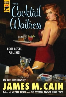 <i>The Cocktail Waitress</i> Novel by James M. Cain, published posthumously in 2012