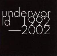 <i>Underworld 1992–2002</i> 2003 greatest hits album by Underworld