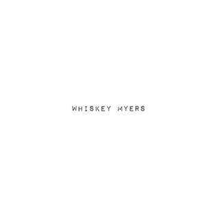 <i>Whiskey Myers</i> (album) 2019 studio album by Whiskey Myers