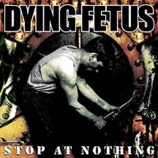 <i>Stop at Nothing</i> (album) 2003 studio album by Dying Fetus