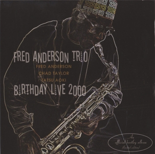 <i>Birthday Live 2000</i> 2009 live album by Fred Anderson Trio