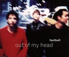 <span class="mw-page-title-main">Out of My Head (Fastball song)</span> 1999 single by Fastball