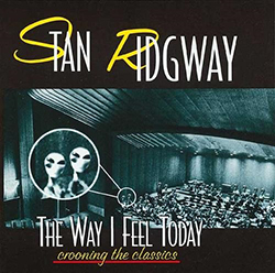 <i>The Way I Feel Today</i> (Stan Ridgway album) 1998 studio album of cover songs by , Stan Ridgway