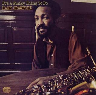 <i>Its a Funky Thing to Do</i> 1971 studio album by Hank Crawford