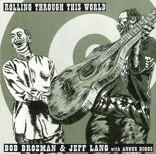 <i>Rolling Through This World</i> 2002 studio album by Bob Brozman, Jeff Lang with Angus Diggs